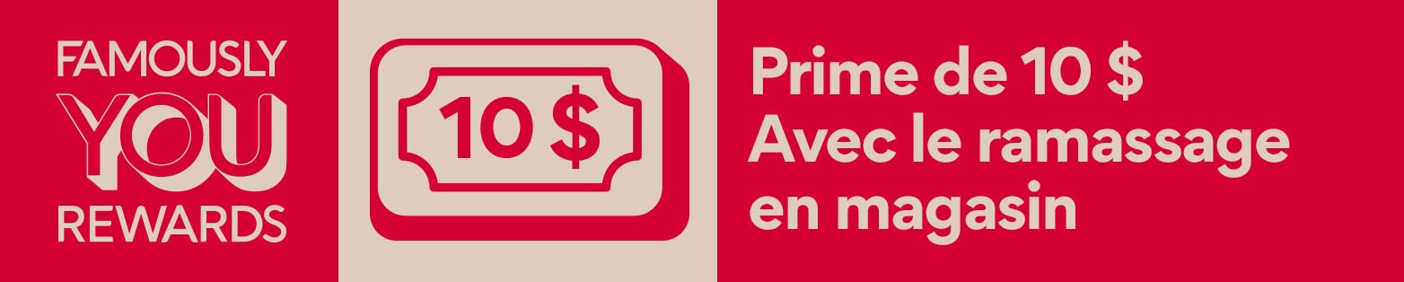 Famously YOU Rewards Prime de 10 $ Avec le ramassage en magasin