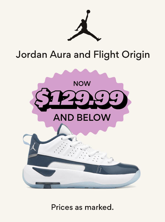 Jordan Aura and Flight Origin now 129.99 and below
