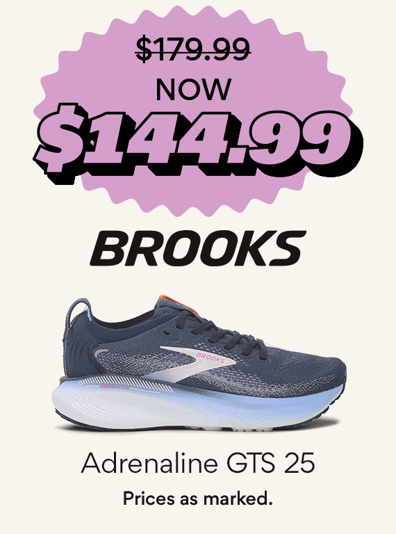 Brooks Adrenaline now 144.99