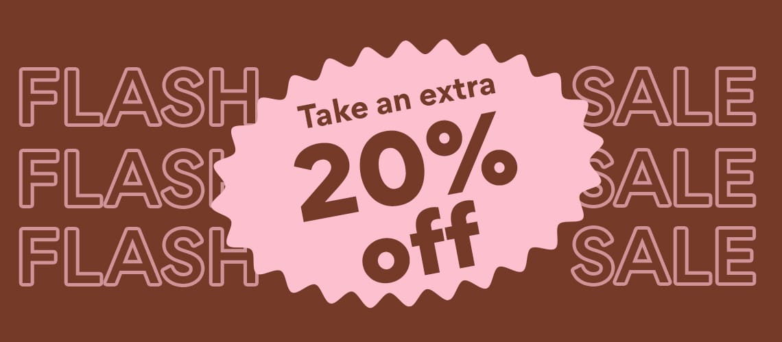 Flash Sale Take an extra 20% off