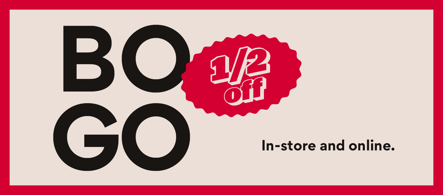 BOGO 1/2 Off in-store and online