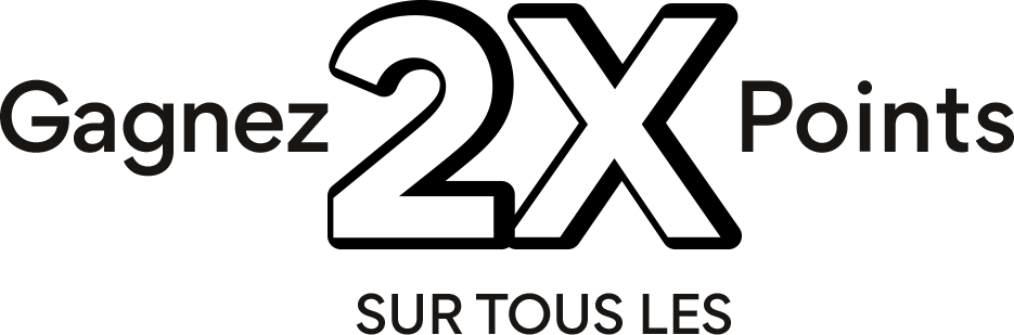 Gagnez 2X Points sur tout les