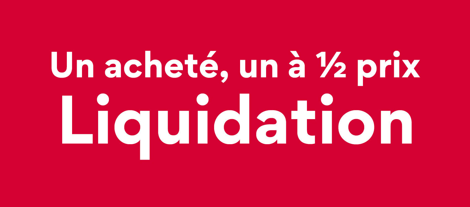 Un achete, un a 1/2 prix Liquidation