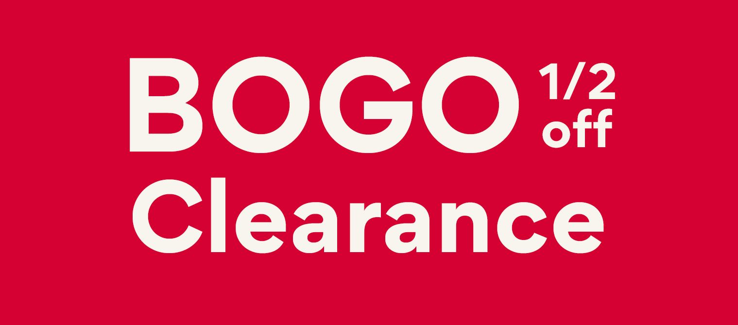 BOGO 1/2 off Clearance