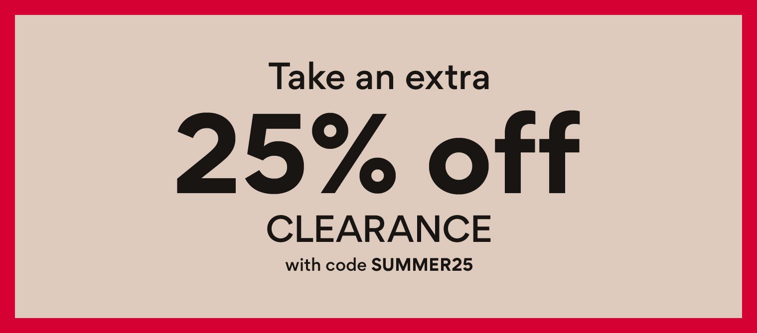 Take an extra 25 off clearance