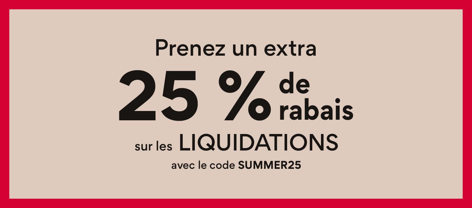 Prenez un extra 25% de rabais sur les liquidations avec le code SUMMER25