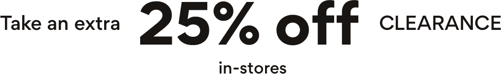 Take an extra 25% off clearance in stores