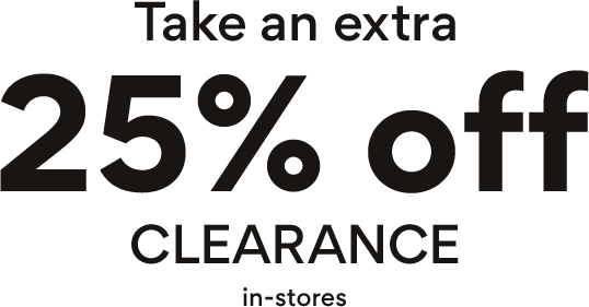 Take an extra 25% off clearance in stores